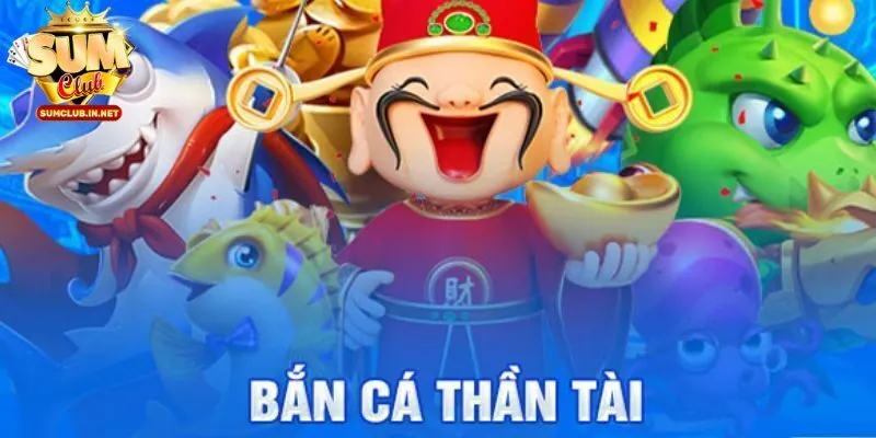 Bắn cá Thần Tài Đến là tựa game siêu hot