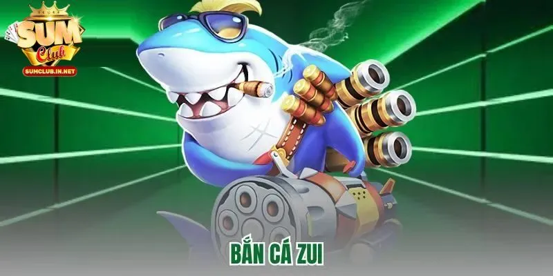 Bắn cá zui đổi thưởng