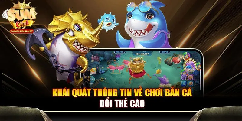 Đa dạng tựa game bắn cá đổi thưởng thẻ cào hấp dẫn